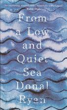 From a Low and Quiet Sea by Donal Ryan